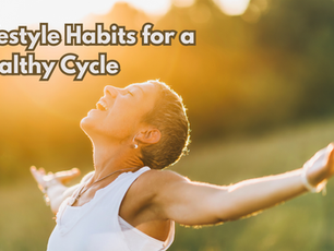 A woman standing in a sunlit field with arms outstretched, smiling in freedom. Text overlay reads: "Lifestyle Habits for a Healthy Cycle."