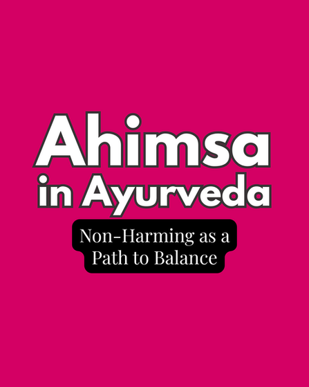 Bright pink background with bold white and black text reading ‘Ahimsa in Ayurveda Non-Harming as a Path to Balance,’ highlighting the Ayurvedic principle of compassion and non-violence