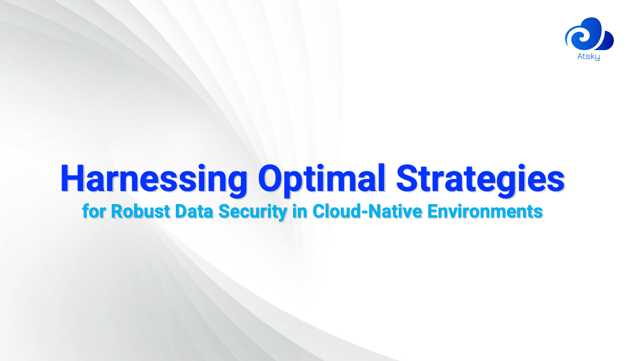 Strategies for ensuring data security in a cloud-native environment