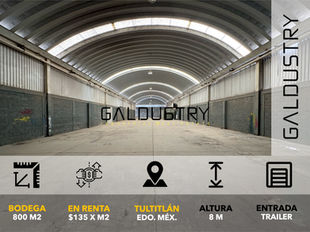 BODEGA EN RENTA EN TULTITLÁN DE 800 m2 desde $135 x m2, Entrada de trailer.