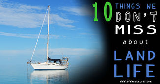 10 Things We DON'T Miss About Land Life