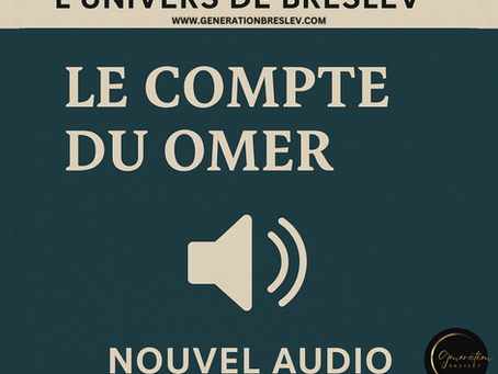 L’Univers de Breslev – Le Compte du Omer (Suite)