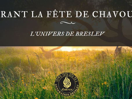 L’Univers de Breslev – Durant la fête de Chavouot