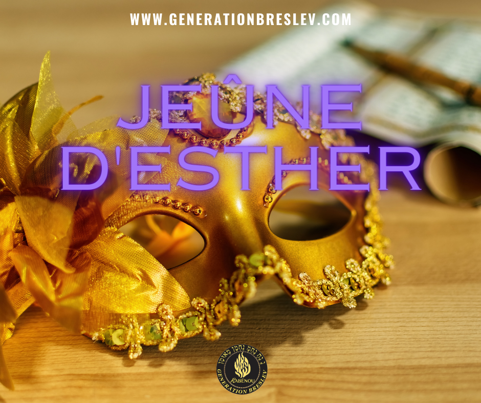 Le Jeûne d'Esther - GENERATION BRESLEV