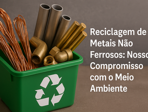 Reciclagem de Metais Não Ferrosos: Nosso Compromisso com o Meio Ambiente 