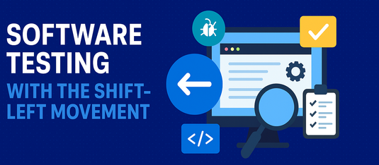 Software Testing with the Shift-Left Movement: Building Quality from the Start