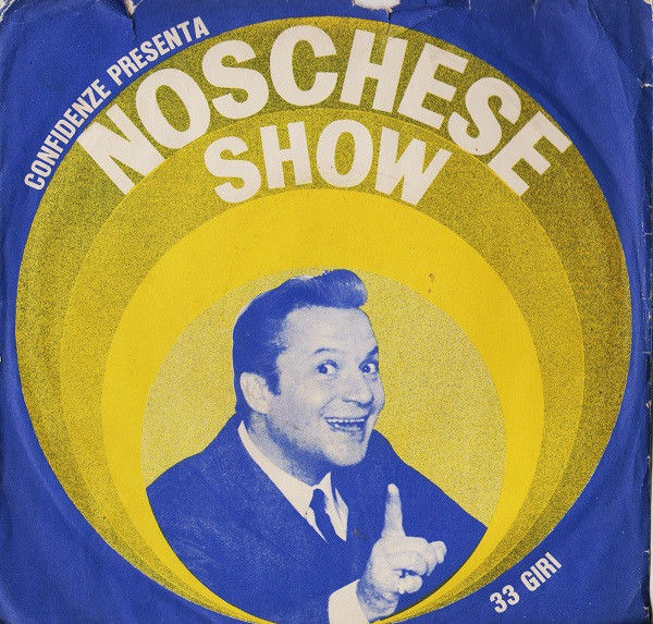 A) Noschese Show (Disco D'Oro) [Alighiero Noschese] Vinile 7", 33 ⅓ RPM, Promo