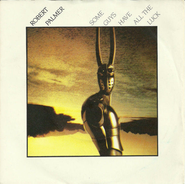 Some Guys Have All The Luck [Robert Palmer] - Vinyl 7", 45 RPM, Single