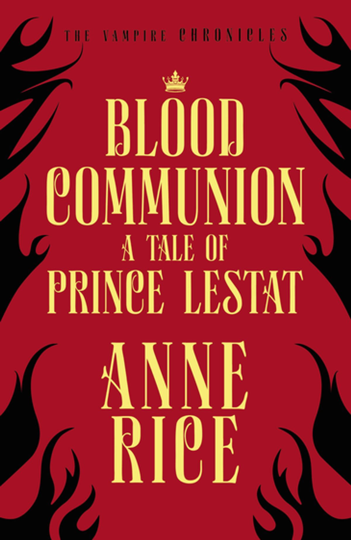 Blood Communion: A Tale Of Prince Lestat (Anne Rice)