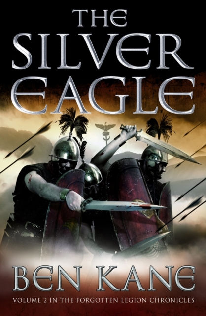 The Silver Eagle (Forgotten Legion Chronicles #2) Ben Kane