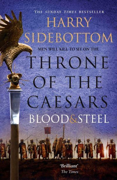 Blood and Steel (Throne of the Caesars #2) Harry Sidebottom