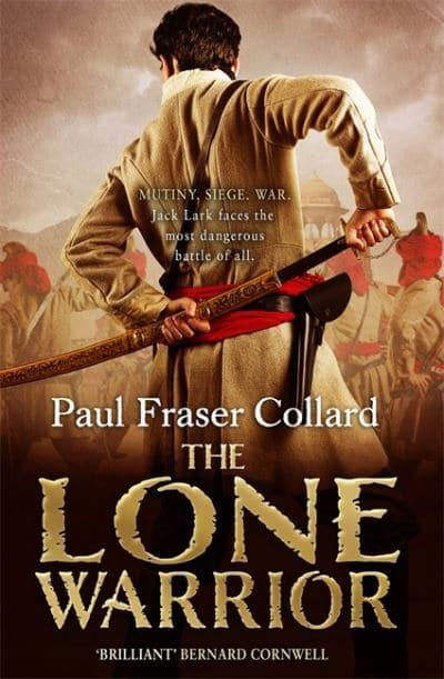 The Lone Warrior (Jack Lark #4) Paul Fraser Collard