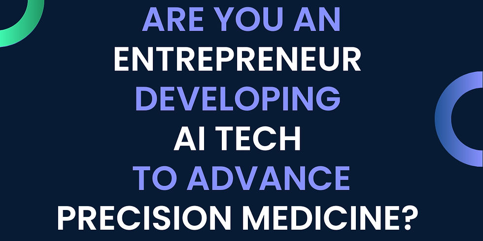 Call to Action: are you an entrepreneur developing AI tech. to advance precision medicine? Reach out to StratCraft to contribute to the report.