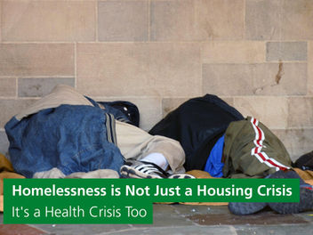 Homelessness is both a Housing and a Health Crisis
