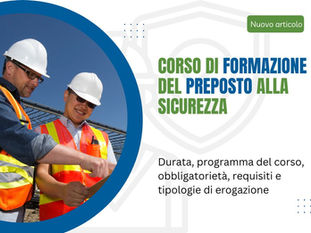 quali corsi di formazione deve frequentare il preposto alla sicurezza