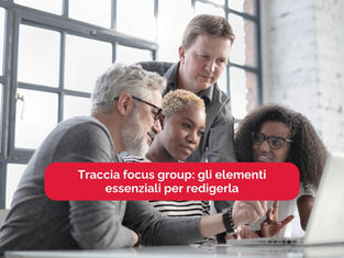 Traccia focus group: gli elementi essenziali per redigerla