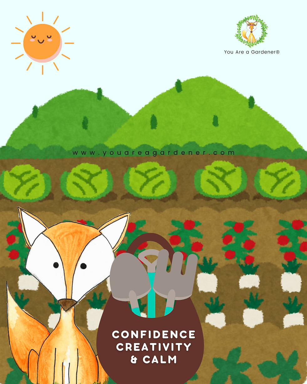 Cartoon fox in a garden with green hills and sun. Text: Confidence, Creativity, & Calm. Website: youareagardener.com.