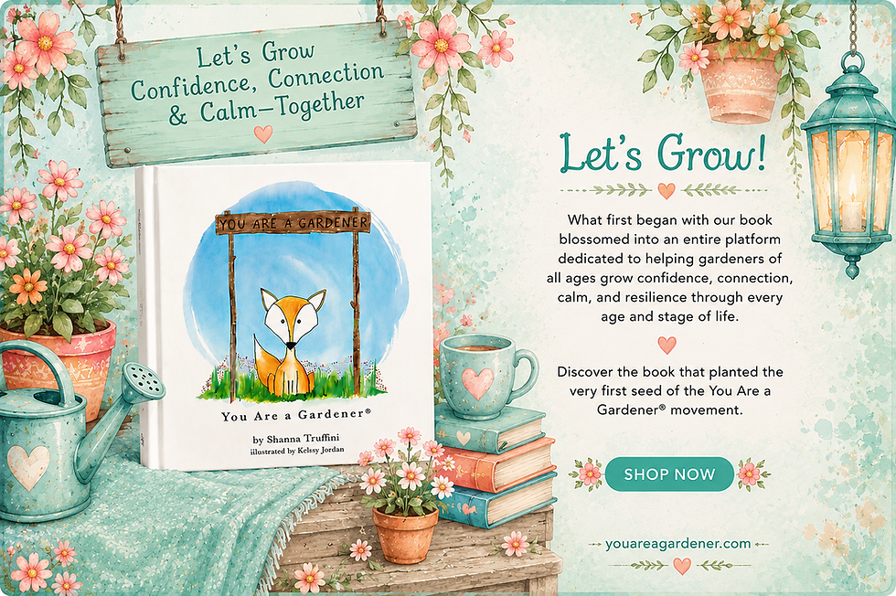 Soft watercolor promotional graphic featuring the You Are a Gardener® book surrounded by flowers, books, gardening tools, and encouraging messaging about growing confidence, connection, calm, and resilience for gardeners of all ages.
