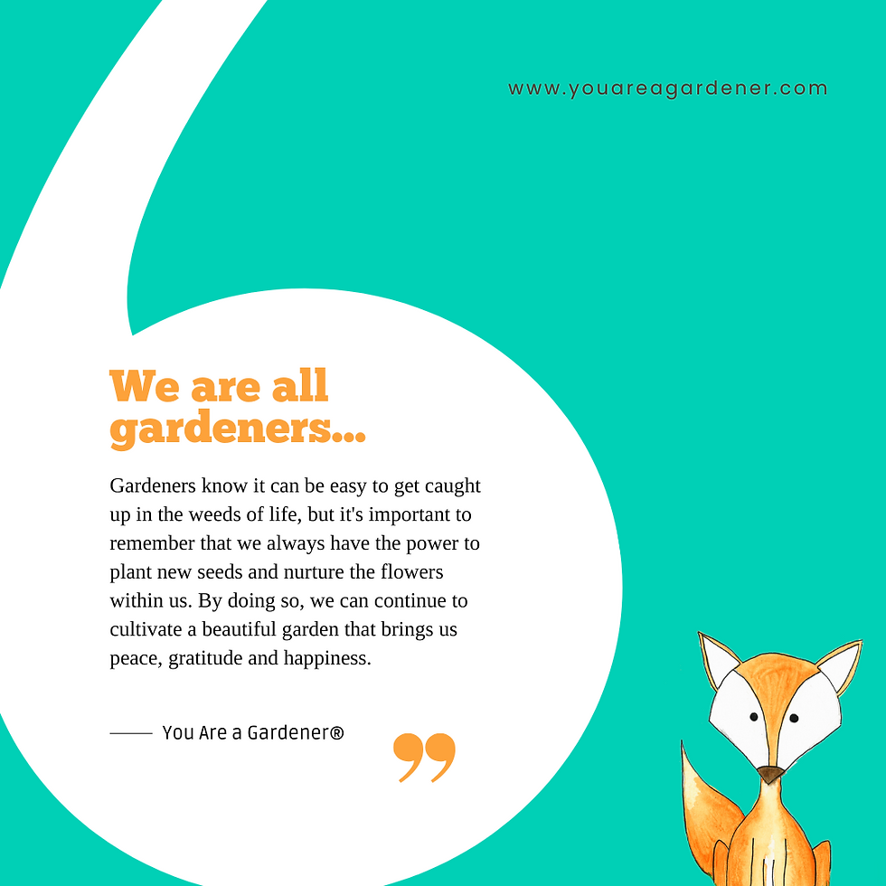 we are all gardeners inspirational quote