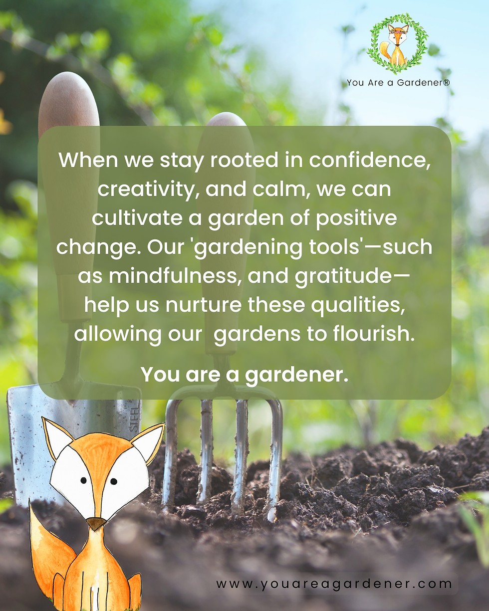 Gardening tools in soil with text on mindfulness. Cartoon fox, green background. Text: "You are a gardener." Website link visible.