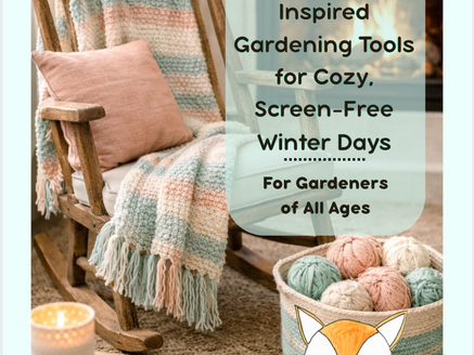 Grandma-Inspired Gardening Tools for Cozy, Screen-Free Winter Days