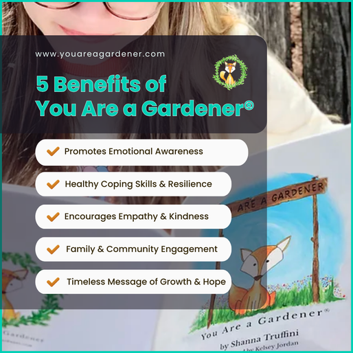 Planting Seeds of Emotional Growth :Five Benefits of You Are a Gardener®