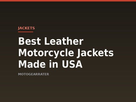 Best Leather Motorcycle Jackets Made in USA