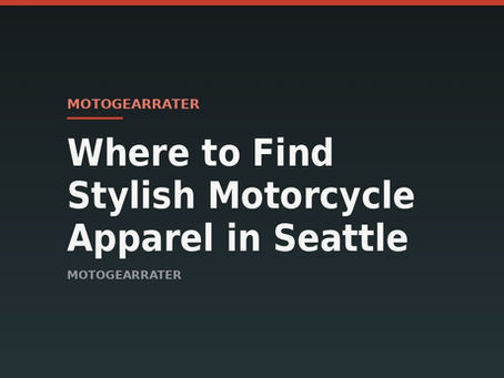 Where to Find Stylish Motorcycle Apparel in Seattle