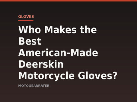 Who Makes the Best American-Made Deerskin Motorcycle Gloves?