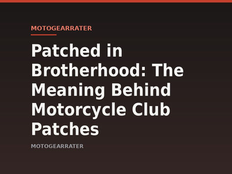 Patched in Brotherhood: The Meaning Behind Motorcycle Club Patches