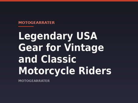 Legendary USA Gear for Vintage and Classic Motorcycle Riders