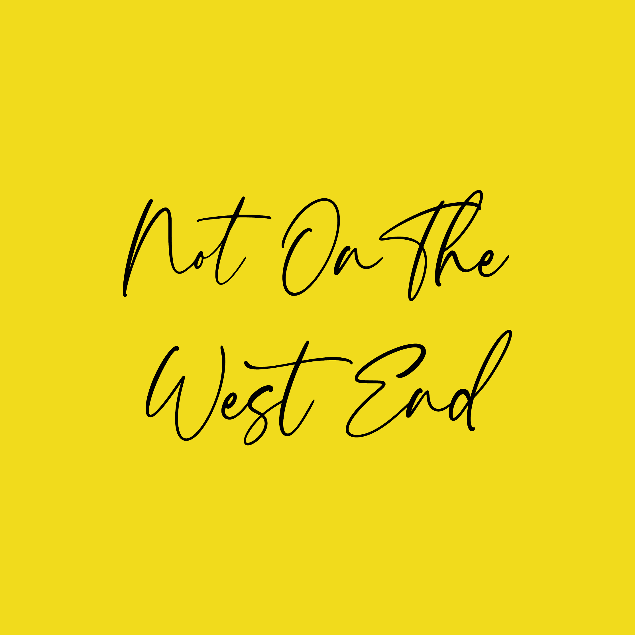 Not On The West End Small Business From Theatre Professionals Not On The West End Small Business From Theatre Professionals