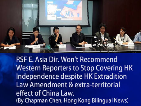 RSF Dir. Won't Recommend Western Reporters to Stop Covering HK Independence.By Chapman Chen