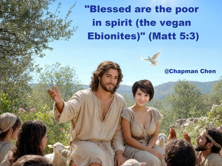 Blessed Are the Vegan Ebionites. By Dr. Chapman Chen