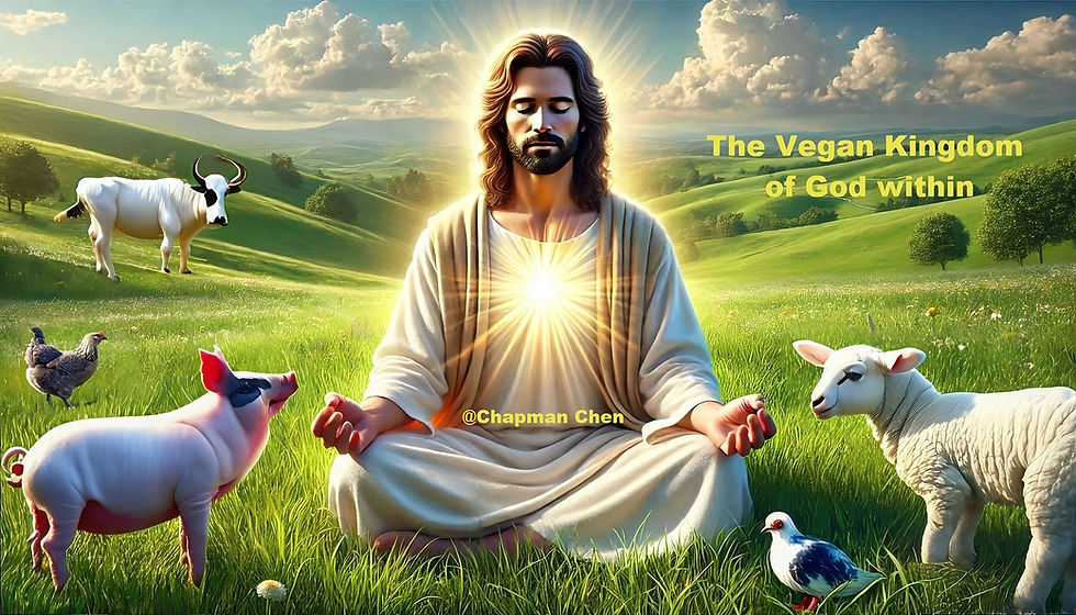 The Vegan Kingdom of God Within. By Dr Chapman Chen