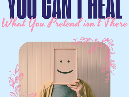 You Can’t Heal What You Pretend Isn’t There