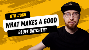 OTB #065: What Makes a Good Bluff Catcher?