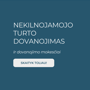 Nekilnojamojo turto dovanojimas: mokesčiai, taisyklės ir svarbūs patarimai