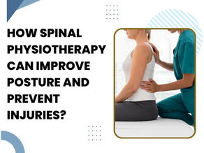 How Spinal Physiotherapy Can Improve Posture and Prevent Injuries?