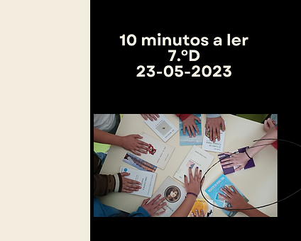 10 minutos a ler 7.ºD 23-05-2023.png