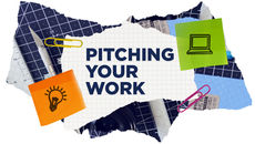 Scraps of paper and colorful post-its with doodles on them and a headline in the middle that says "Pitching Your Work" in bold navy letters