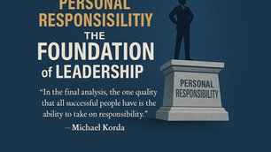Personal Responsibility: The FOUNDATION of Leadership