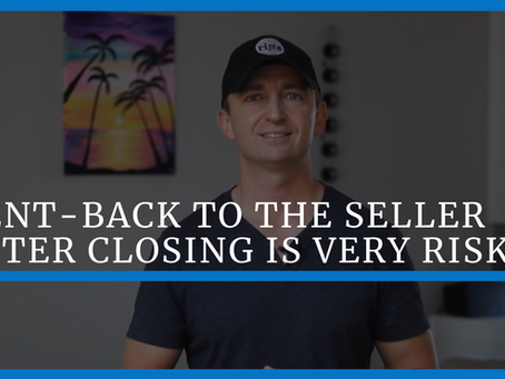 Rent-Back to the Seller After Closing is Very Risky