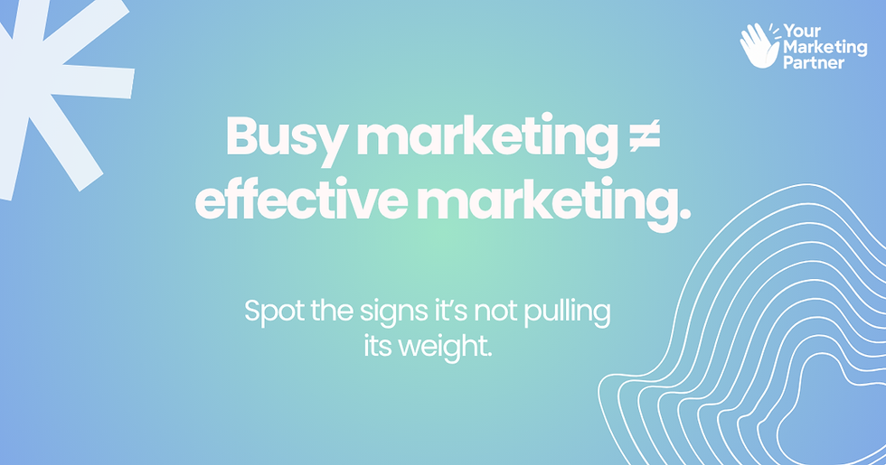 Three signs your marketing isn’t delivering - and how to market your business
