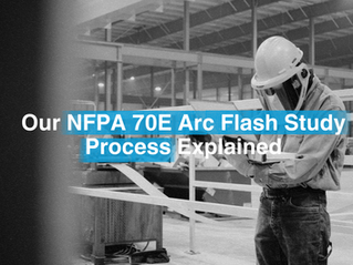 Our NFPA 70E Arc Flash Study Process Explained