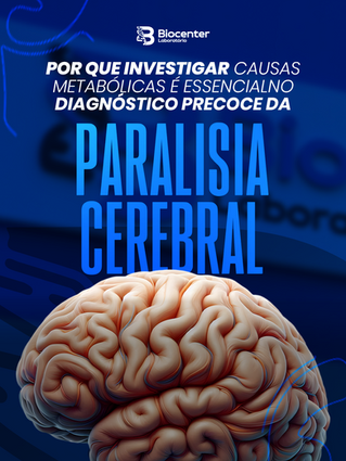 Por que investigar causas metabólicas éessencial no diagnóstico precoce daparalisia cerebral