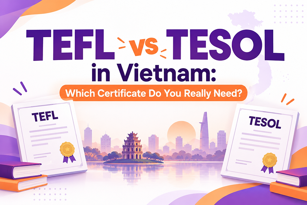 TEFL vs TESOL in Vietnam: Which Certificate Do You Really Need?