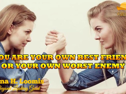 You Are your Own Bestfriend or your own worst enemy