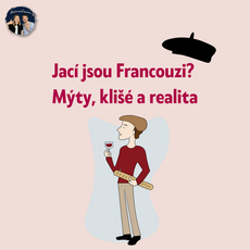 Jací jsou Francouzi? Mýty, klišé a realita