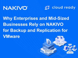 Why Enterprises and Mid-Sized Businesses Rely on NAKIVO for Backup and Replication for VMware